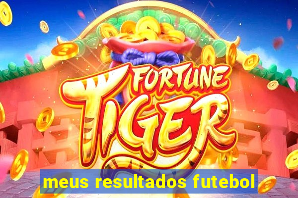 meus resultados futebol